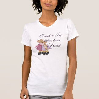 I need a hug T-Shirt