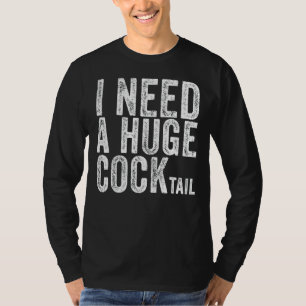 I Need A Huge Cocktail  Adult Humour Drinking Vint T-Shirt