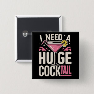 I Need a Huge Cocktail Adult Joke Funny Drinking  15 Cm Square Badge