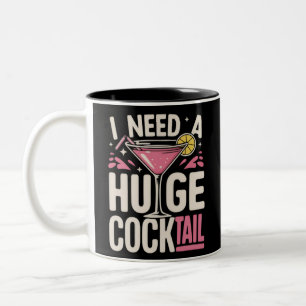 I Need a Huge Cocktail Adult Joke Funny Drinking Two-Tone Coffee Mug