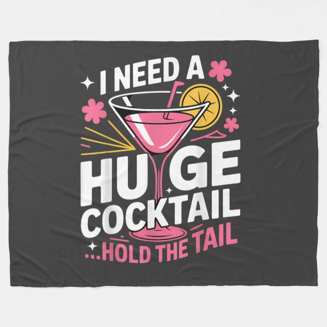 I Need A Huge Cocktail Funny Fleece Blanket (Front (Horizontal))