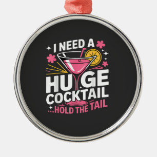 I Need A Huge Cocktail Funny Metal Tree Decoration