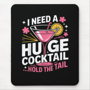I Need A Huge Cocktail Funny Mouse Mat