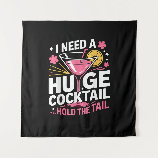 I Need A Huge Cocktail Funny Tapestry (Front)