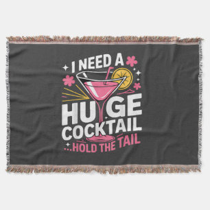 I Need A Huge Cocktail Funny Throw Blanket