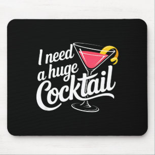 I Need A Huge Coctail Funny Adult Humor Funny Drin Mouse Mat