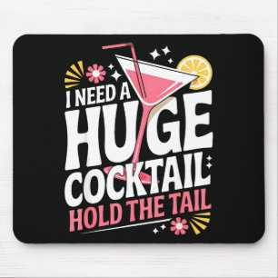 I Need A Huge Coctail Funny Adult Humor Funny Drin Mouse Mat