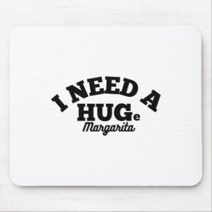 I Need A Huge Margarita Funny Cinco De Mayo Mouse Mat