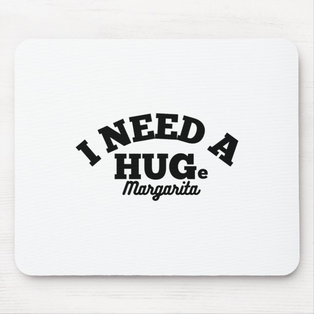 I Need A Huge Margarita Funny Cinco De Mayo  Mouse Mat (Front)