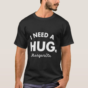 I Need A Huge Margarita Shirt Funny Cinco De Mayo