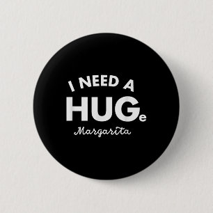 I Need A Huge Margarita Shirt Funny Cinco De Mayo 6 Cm Round Badge