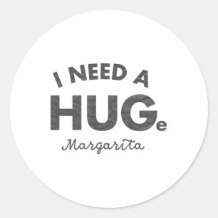 I Need A Huge Margarita Shirt Funny Cinco De Mayo Classic Round Sticker