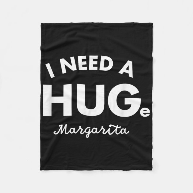 I Need A Huge Margarita Shirt Funny Cinco De Mayo  Fleece Blanket (Front)