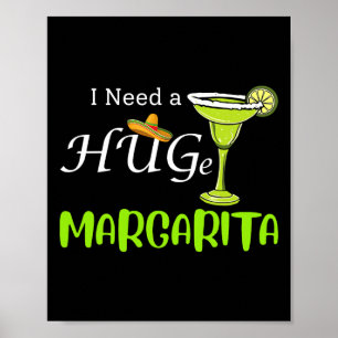 I Need A Huge Margarita Tail Drink Cinco De Mayo W Poster