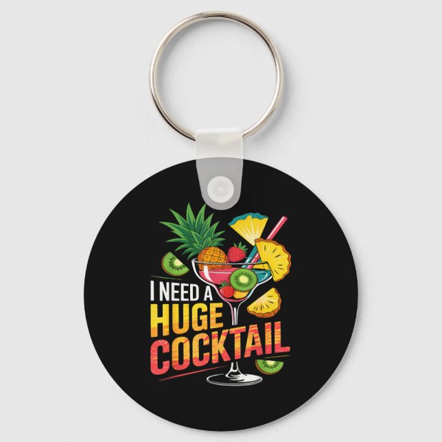 I Need A Huge Tail Drink Party Funny Adult Humor  Key Ring (Front)