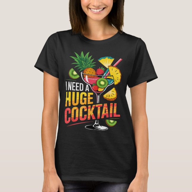 I Need A Huge Tail Drink Party Funny Adult Humor  T-Shirt (Front)
