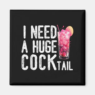 I Need A Huge Tail Funny Adult Humour Drinking Vin Magnet