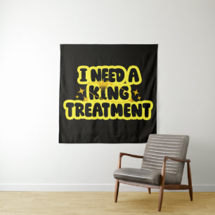 I Need A King Treatment Tapestry