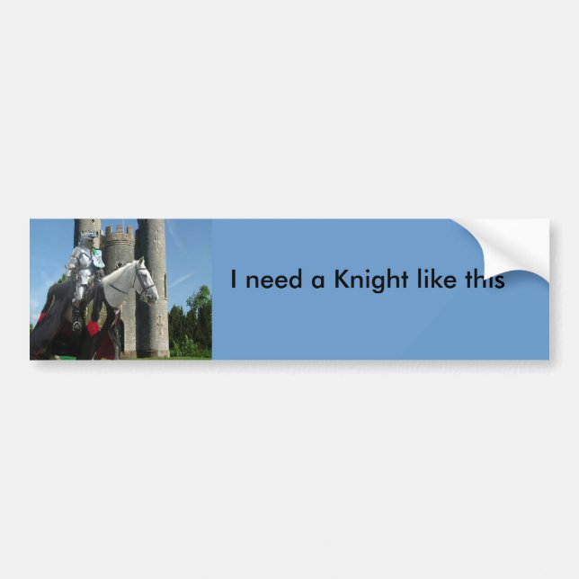 I need a Knight... Bumper Sticker (Front)