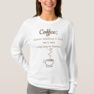 I Need a Legal Drug to Function Long Sleeved T-Shirt