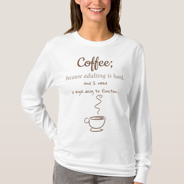 I Need a Legal Drug to Function Long Sleeved  T-Shirt (Front)