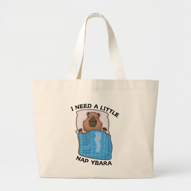 I Need A Little Napybara Sleeping Capybara Funny Large Tote Bag (Front)