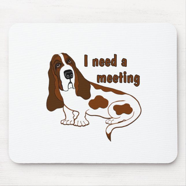 I Need A Meeting Funny Quote And Sad Dog Mouse Mat (Front)