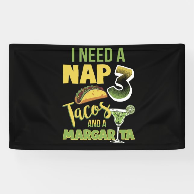 I Need A Nap 3 Tacos And A Margarita Banner (Horizontal)