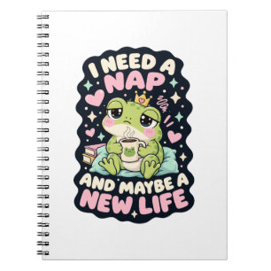 I need a nap and maybe a new life frog humour notebook