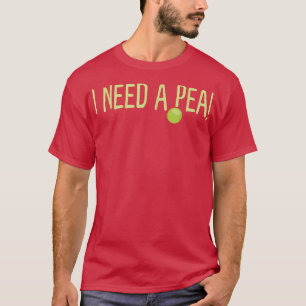 I need a pea funny vegetable vegan plant based veg T-Shirt