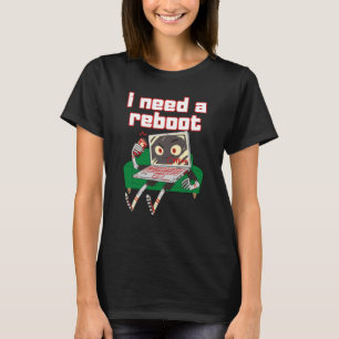 I need a reboot feeling good for gamers tech enthu T-Shirt