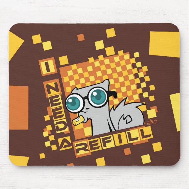 I Need a Refill : Pilz-E Mousepad (Front)