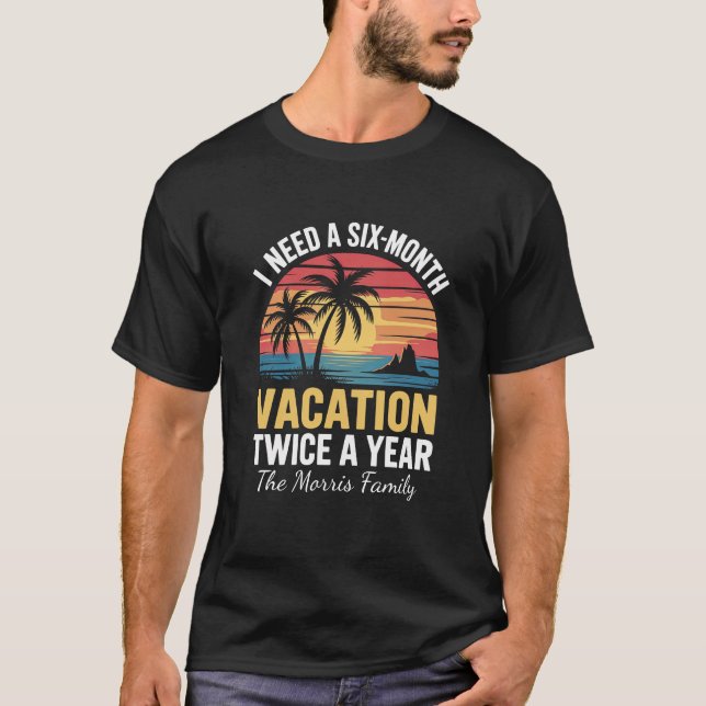 I Need A Six-Month Vacation Twice A Year Retro  T-Shirt (Front)