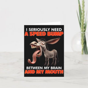 I Need A Speed Bump Between My Brain and My Mouth Card