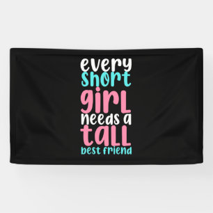 I Need A Tall Best Friend Banner