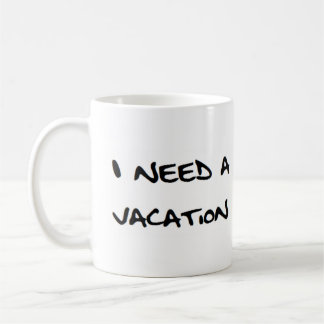 i need a vacation coffee mug