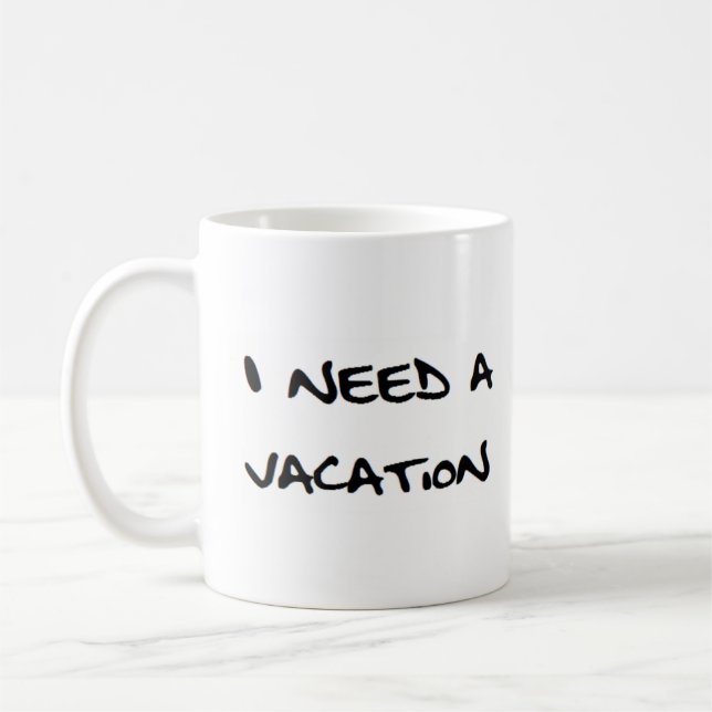 i need a vacation coffee mug (Left)
