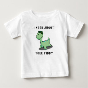 I NEED ABOUT TREE FIDDY - LOCH NESS MONSTER BABY T-Shirt