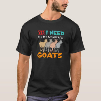 I Need All My Wonderful Goats Breeder Farmer T-Shirt