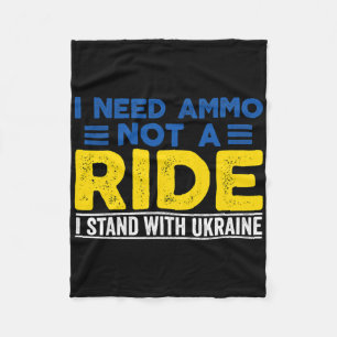 I Need Ammo Not A Ride Support Ukraine Stand For U Fleece Blanket