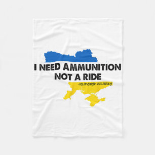 I Need Ammunition Not A Ride Ukraine Flag Presiden Fleece Blanket