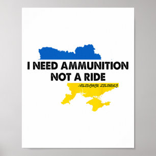 I Need Ammunition Not A Ride Ukraine Flag Presiden Poster