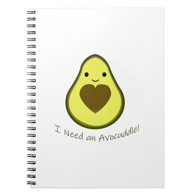 I Need an Avocuddle Cute Kawaii Avocado Notebook (Front)