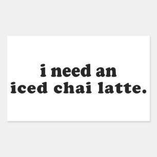 I Need An Iced Chai Latte Rectangular Sticker