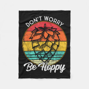 I Need An Ipa Beer Quote Be Hoppy, Don't Worry Cra Fleece Blanket