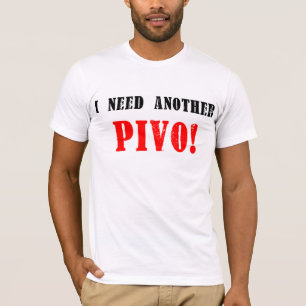 I Need Another Pivo! - Czech Beer! T-Shirt