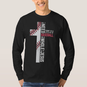I Need Baseball And Jesus Mum Gift Christian Cross T-Shirt