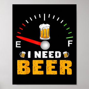 I Need Beer Funny Fuel Gauge Party Design Poster