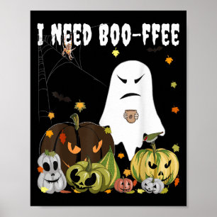 I Need Boo-ffee Ghost Jack-o-lantern Coffee Lover Poster