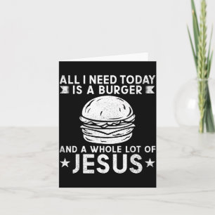 I Need Burgers And A Lot Of Jesus Christ Bbq Card